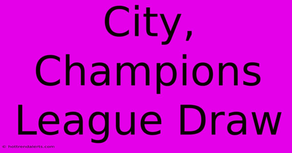 City, Champions League Draw