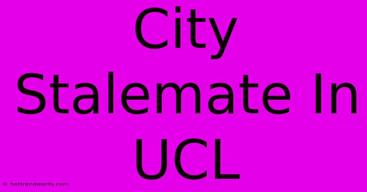 City Stalemate In UCL