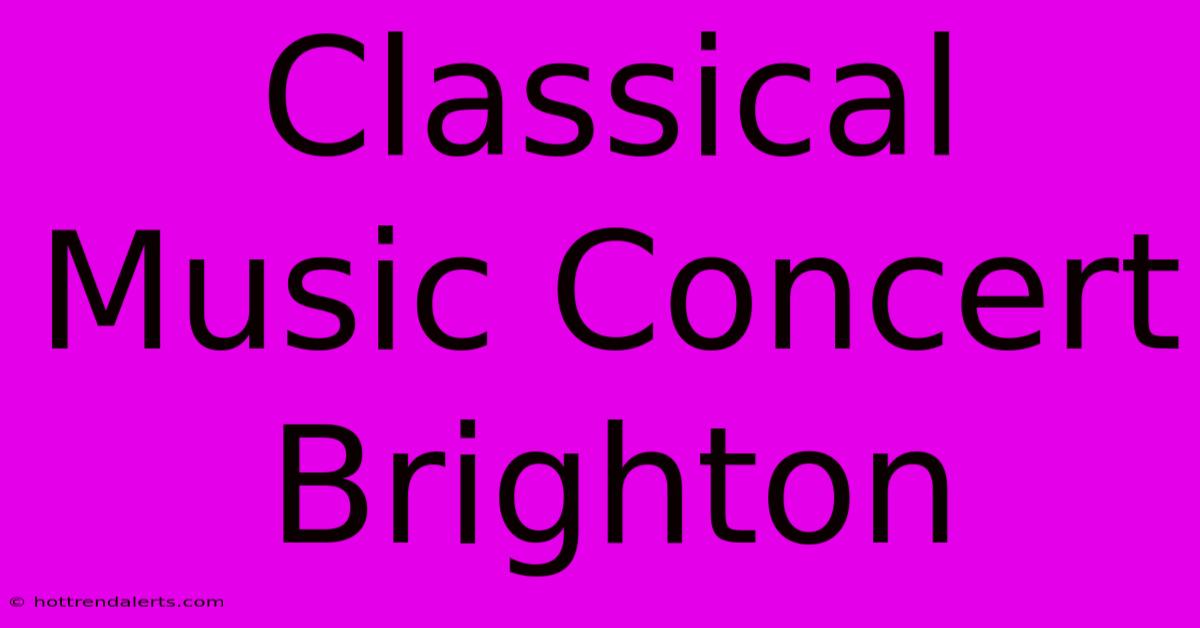 Classical Music Concert Brighton