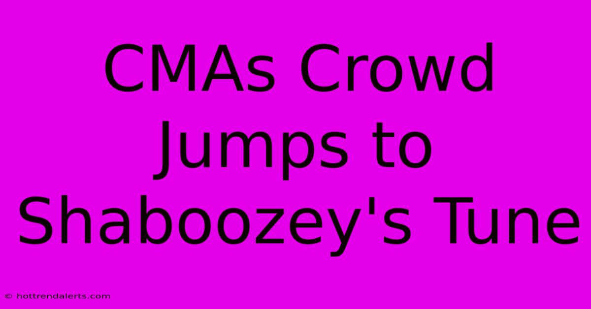 CMAs Crowd Jumps To Shaboozey's Tune