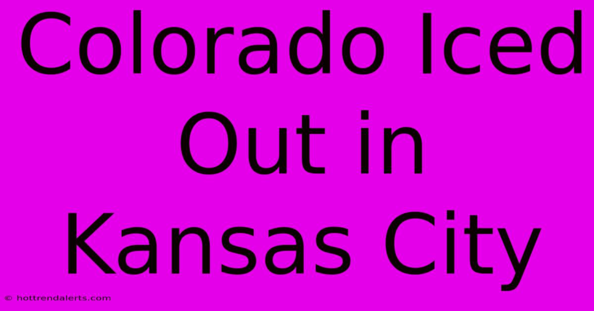 Colorado Iced Out In Kansas City