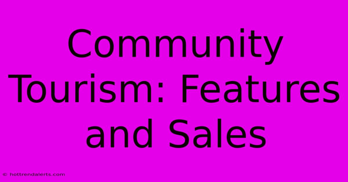 Community Tourism: Features And Sales