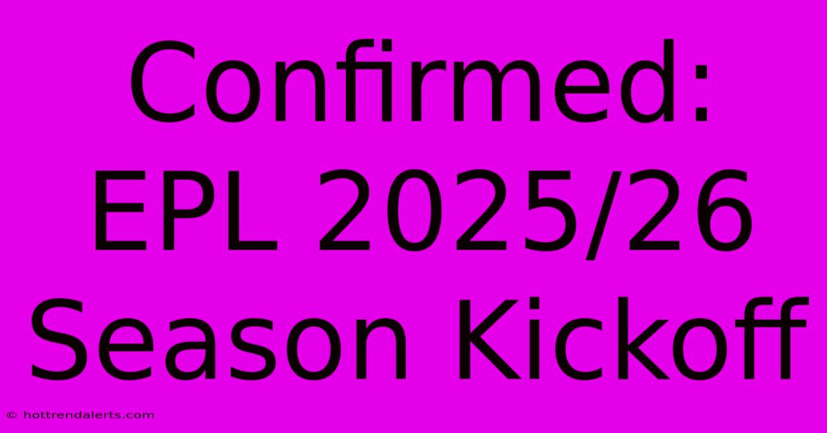 Confirmed: EPL 2025/26 Season Kickoff