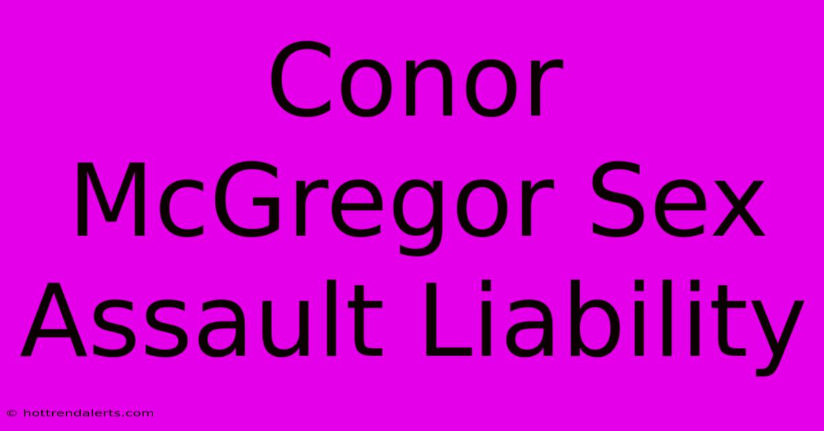 Conor McGregor Sex Assault Liability