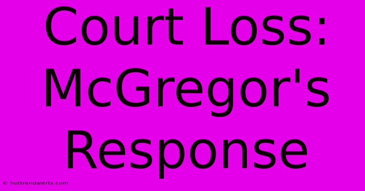 Court Loss: McGregor's Response