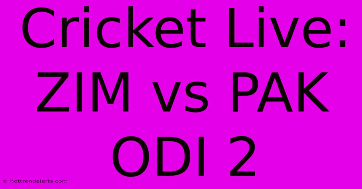 Cricket Live: ZIM Vs PAK ODI 2