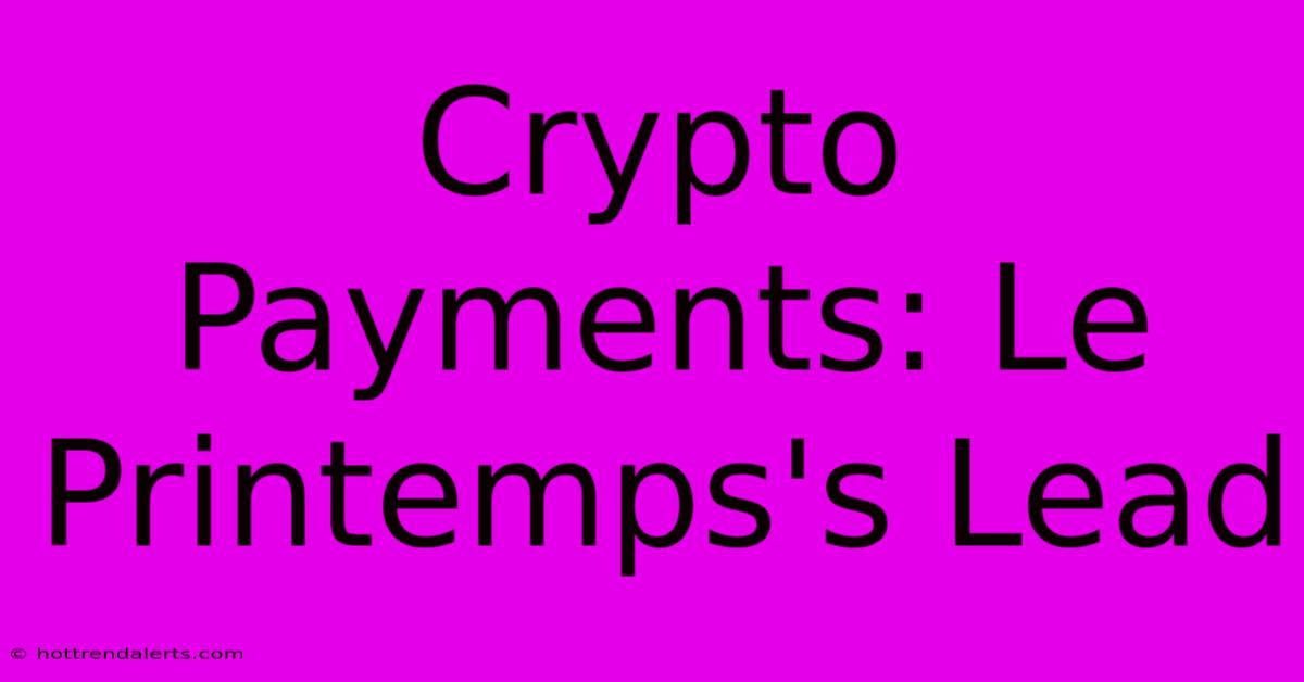 Crypto Payments: Le Printemps's Lead