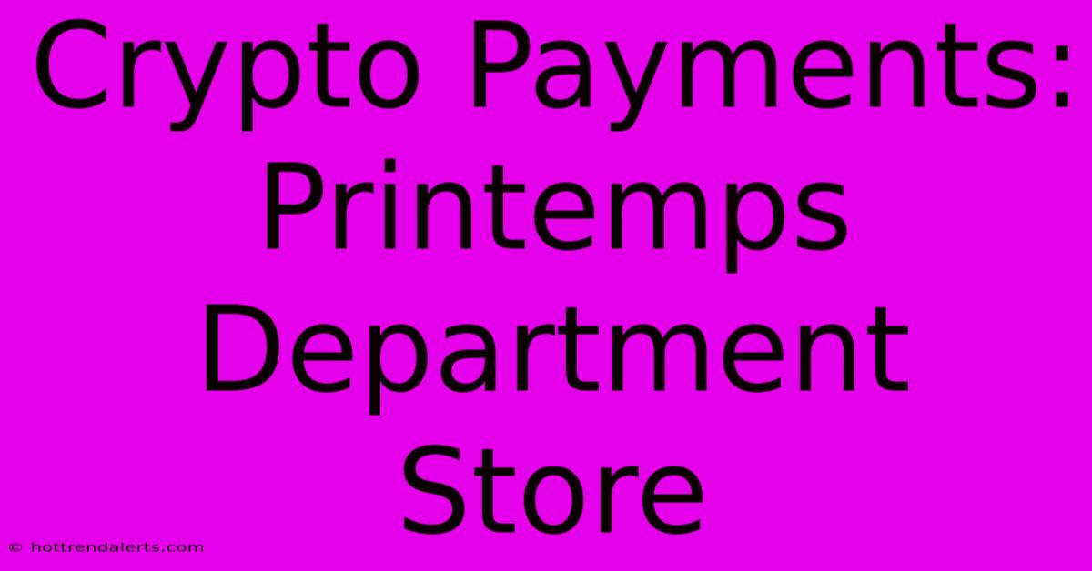 Crypto Payments: Printemps Department Store