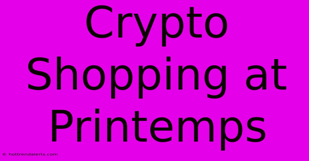 Crypto Shopping At Printemps