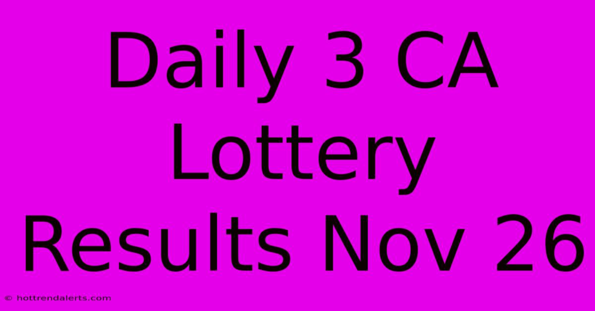 Daily 3 CA Lottery Results Nov 26