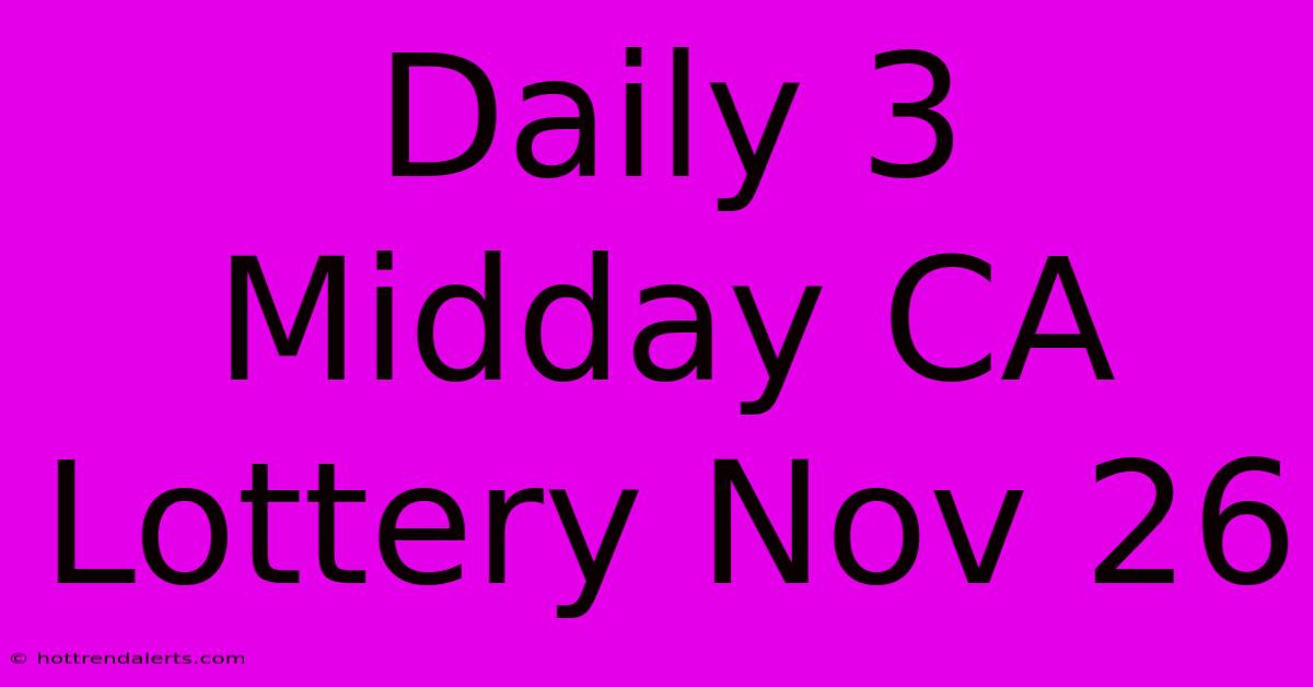 Daily 3 Midday CA Lottery Nov 26