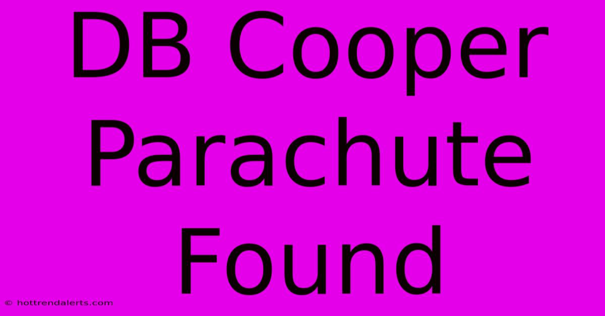 DB Cooper Parachute Found