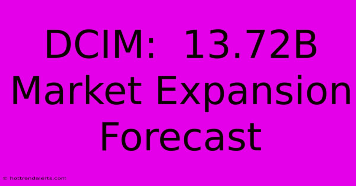 DCIM:  13.72B Market Expansion Forecast