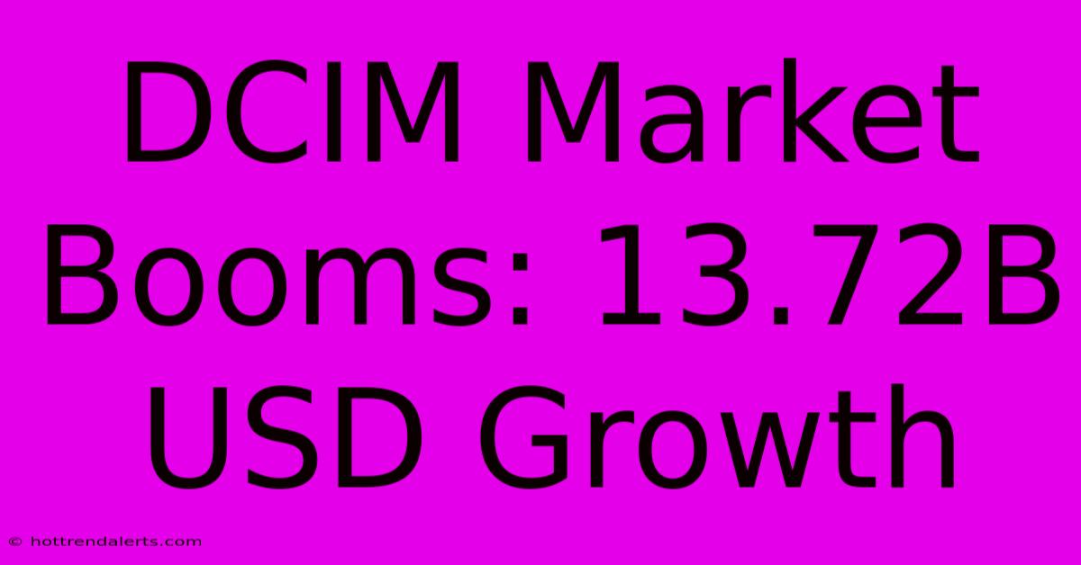 DCIM Market Booms: 13.72B USD Growth