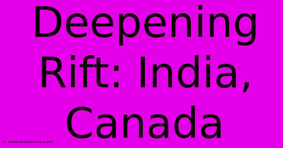 Deepening Rift: India, Canada