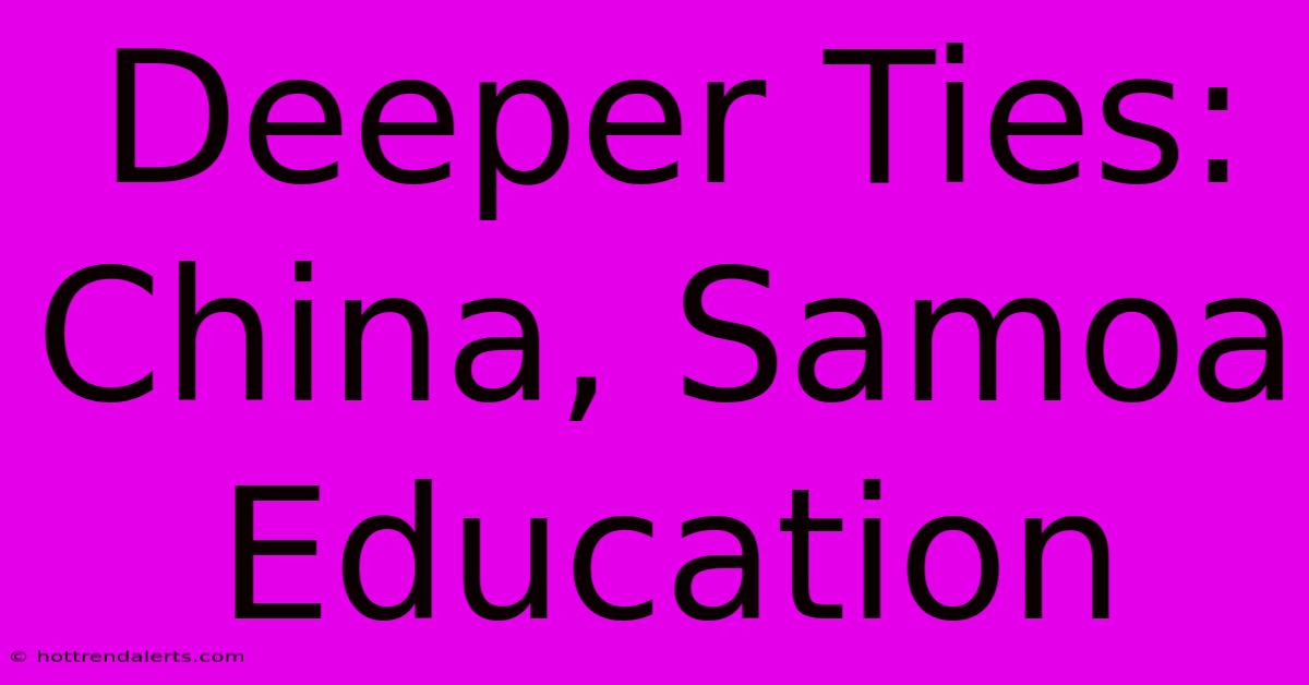 Deeper Ties: China, Samoa Education