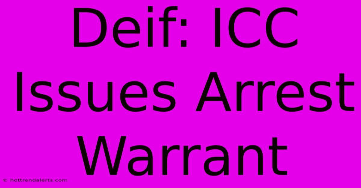 Deif: ICC Issues Arrest Warrant