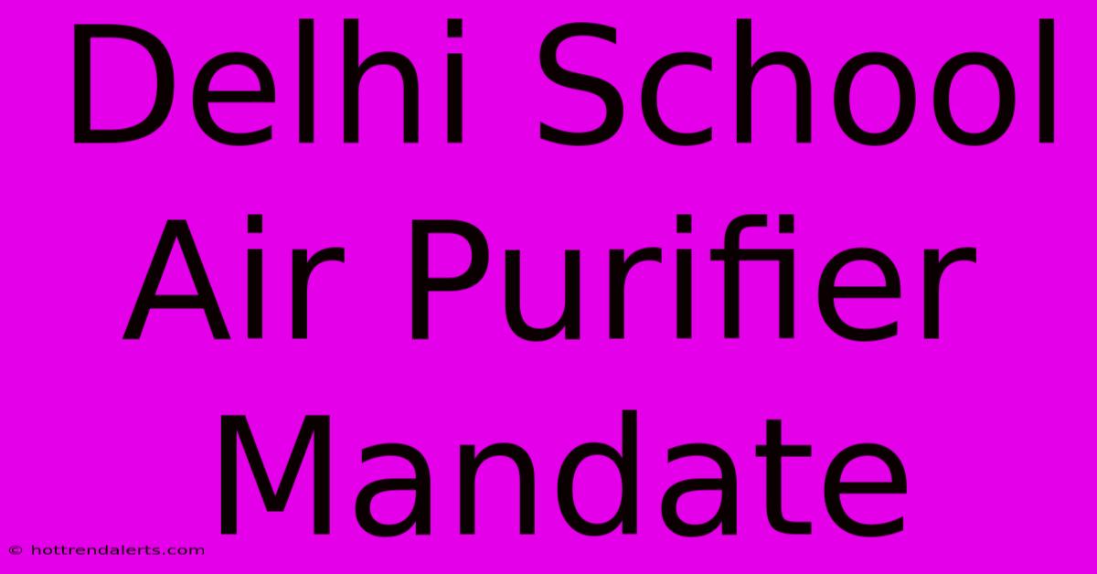 Delhi School Air Purifier Mandate