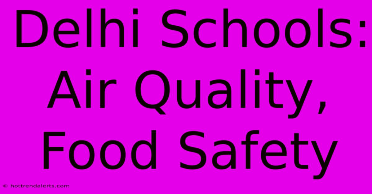 Delhi Schools: Air Quality, Food Safety