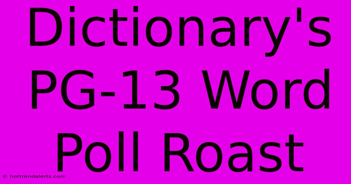 Dictionary's PG-13 Word Poll Roast