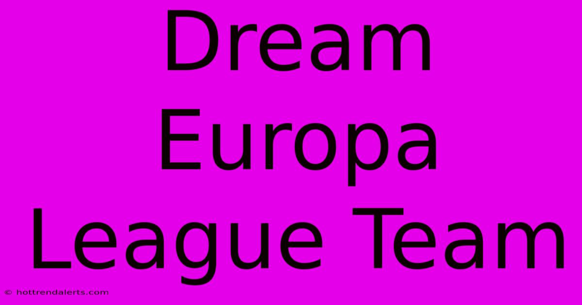 Dream Europa League Team