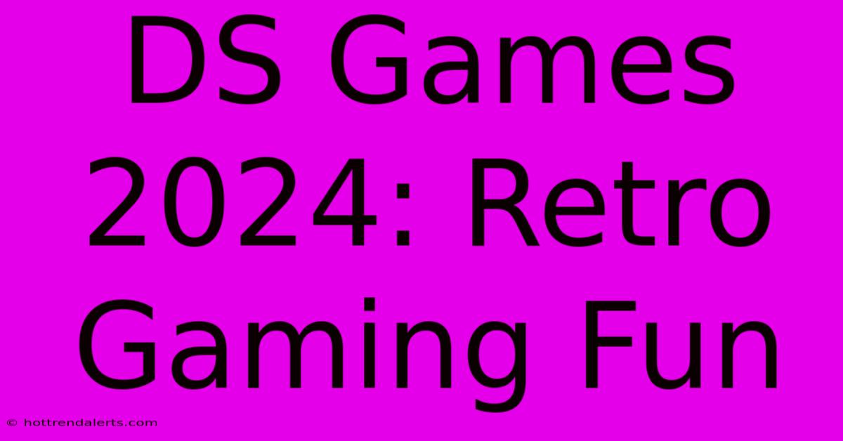 DS Games 2024: Retro Gaming Fun