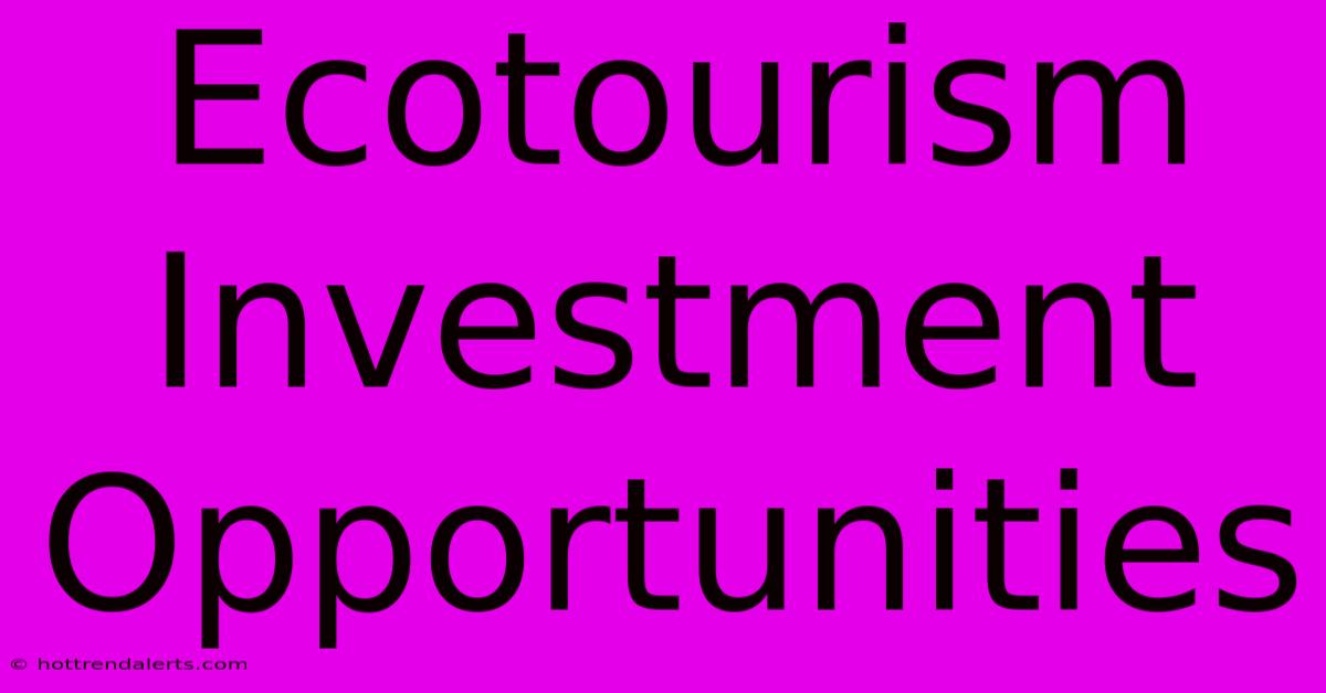 Ecotourism Investment Opportunities