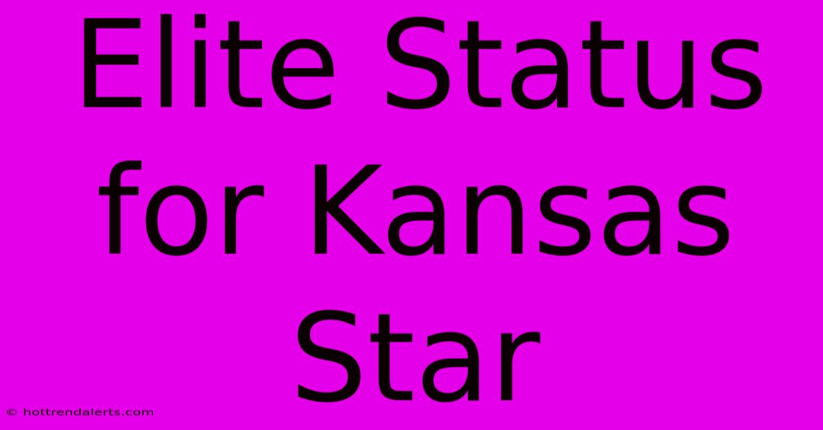 Elite Status For Kansas Star