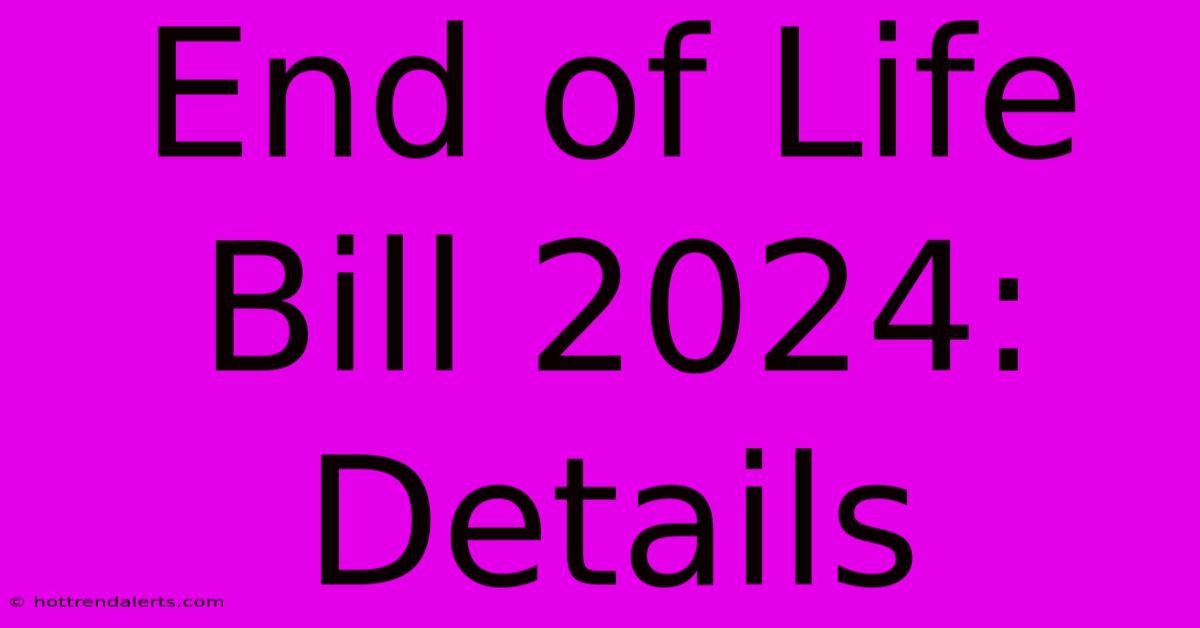 End Of Life Bill 2024: Details