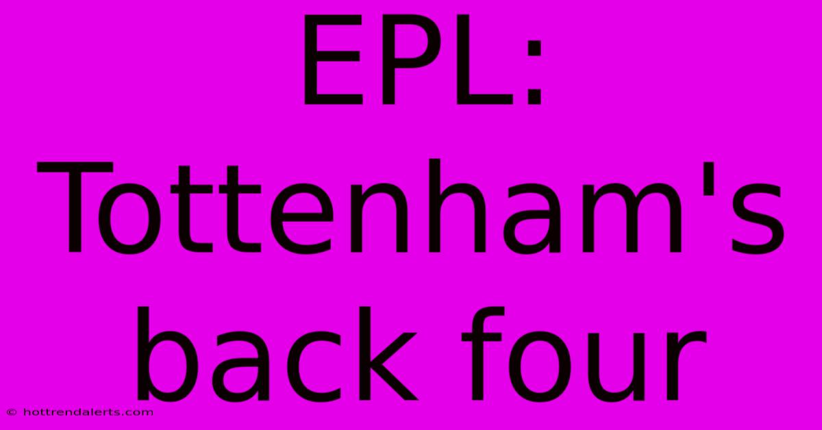 EPL: Tottenham's Back Four