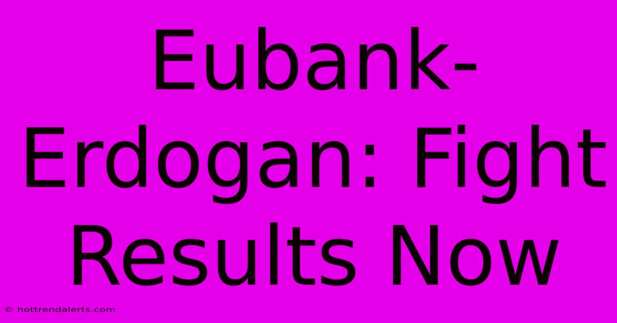 Eubank-Erdogan: Fight Results Now