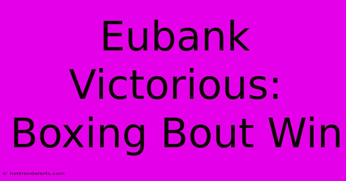 Eubank Victorious: Boxing Bout Win