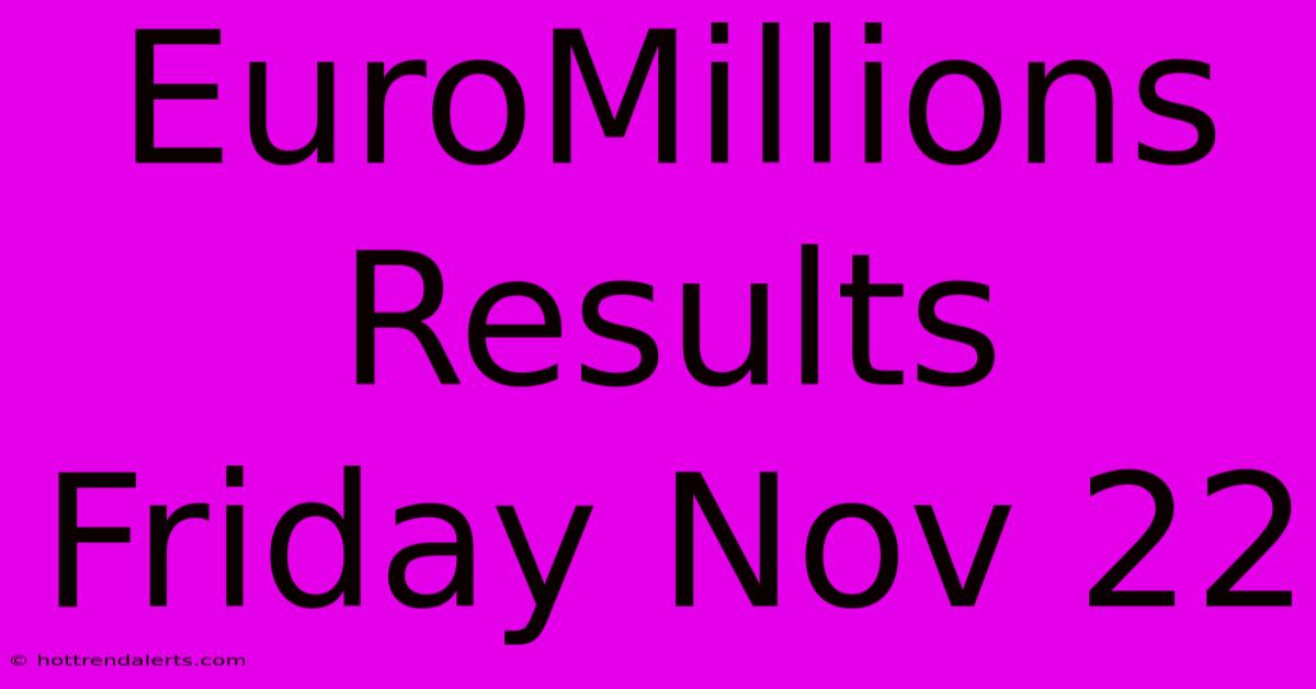 EuroMillions Results Friday Nov 22