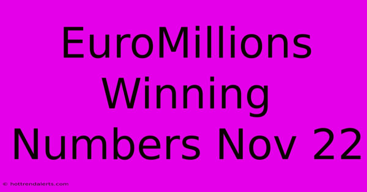 EuroMillions Winning Numbers Nov 22