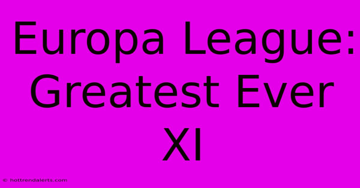 Europa League: Greatest Ever XI