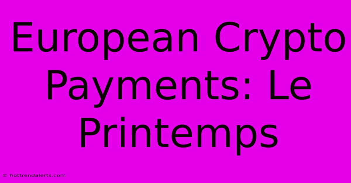 European Crypto Payments: Le Printemps