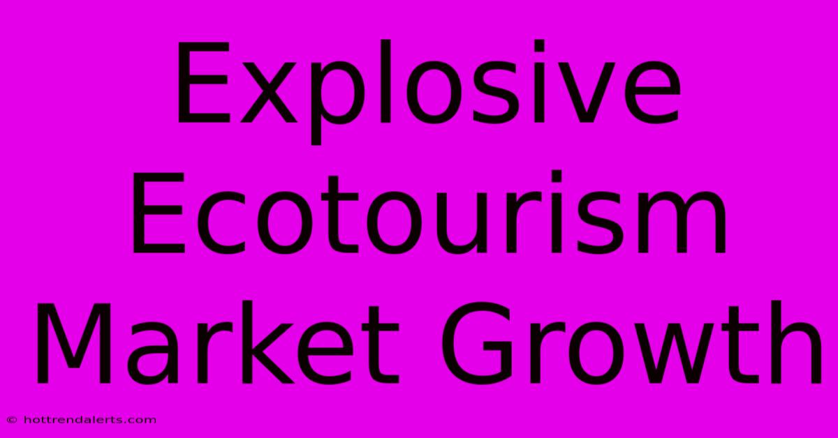 Explosive Ecotourism Market Growth