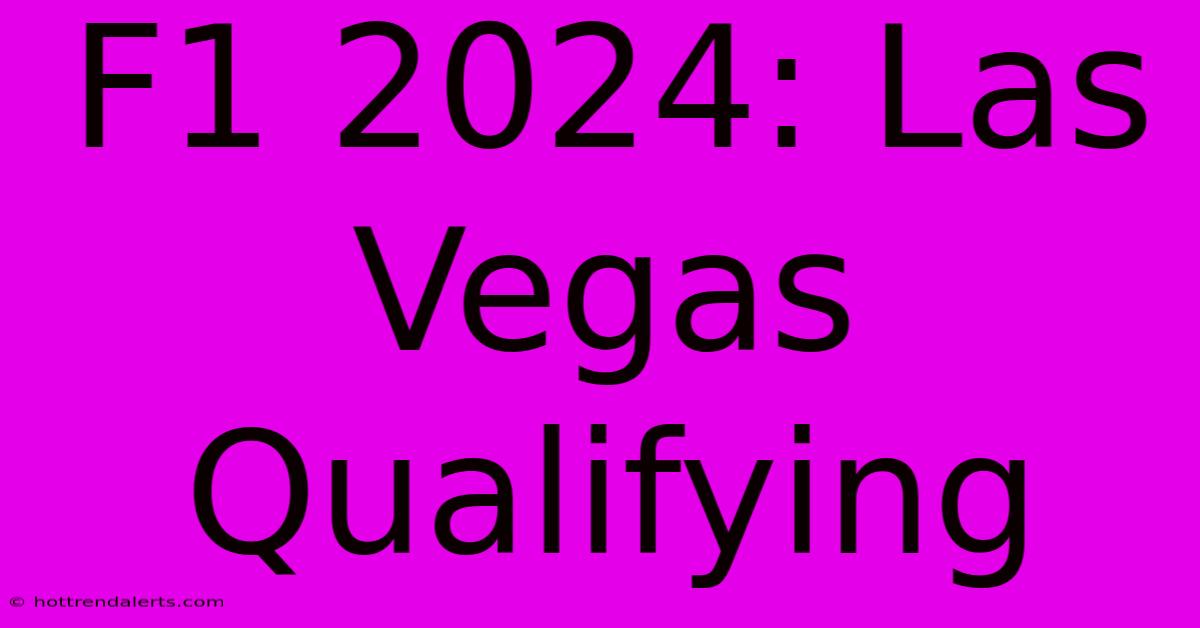 F1 2024: Las Vegas Qualifying