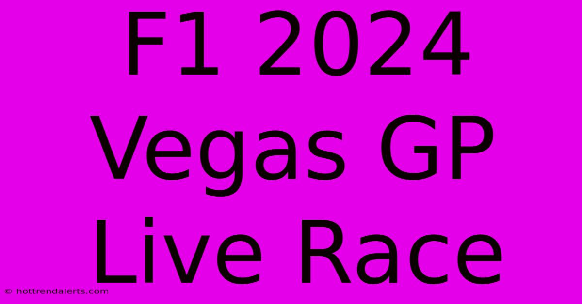 F1 2024 Vegas GP Live Race