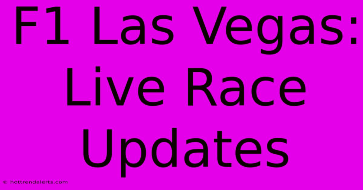 F1 Las Vegas: Live Race Updates