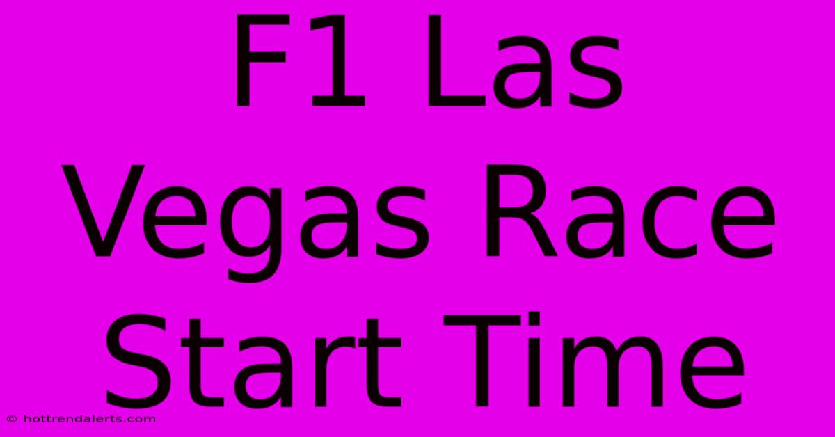 F1 Las Vegas Race Start Time