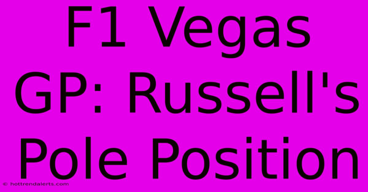 F1 Vegas GP: Russell's Pole Position