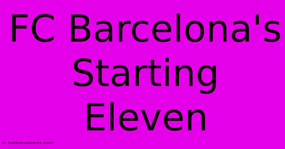 FC Barcelona's Starting Eleven