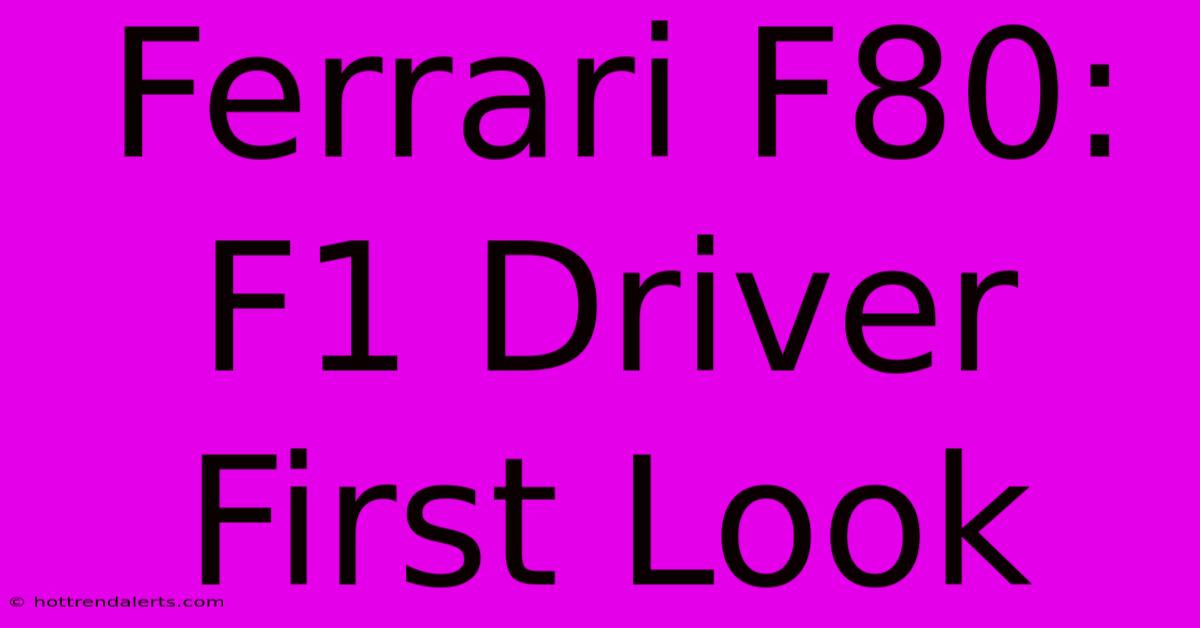 Ferrari F80: F1 Driver First Look