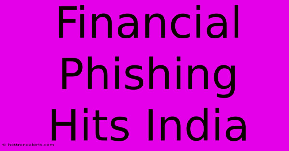 Financial Phishing Hits India