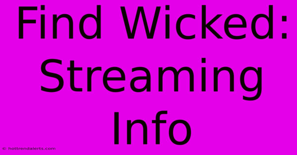 Find Wicked: Streaming Info