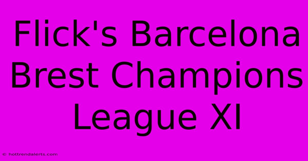 Flick's Barcelona Brest Champions League XI