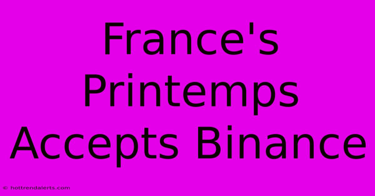 France's Printemps Accepts Binance