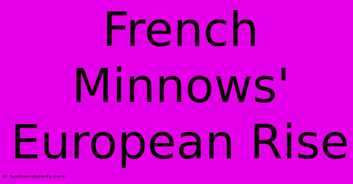 French Minnows' European Rise