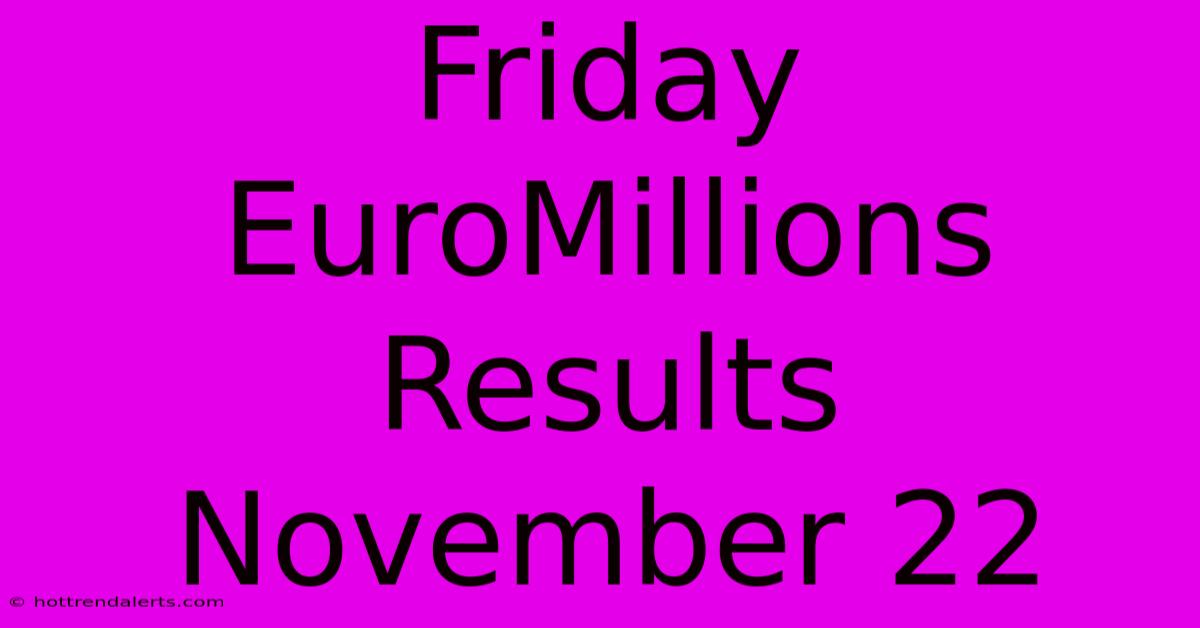 Friday EuroMillions Results November 22